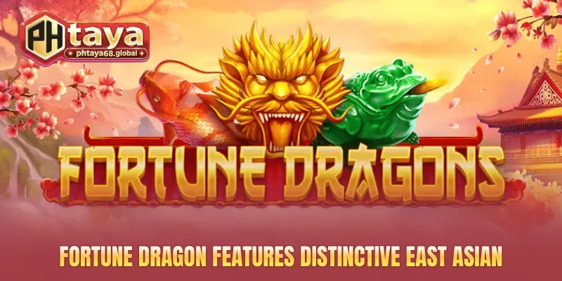 Fortune Dragon features distinctive East Asian