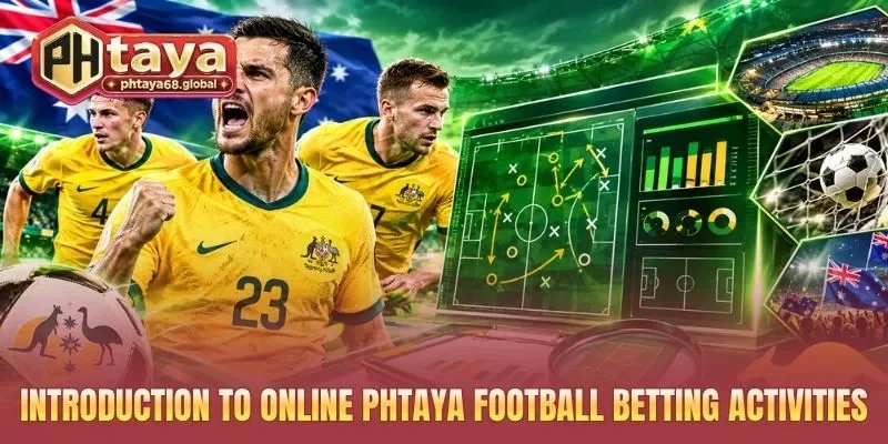 Introduction to online PHTAYA football betting activities