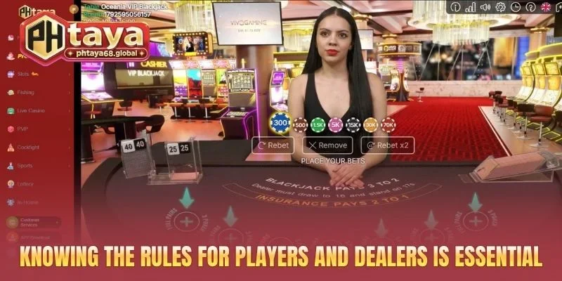 Knowing the rules for players and Dealers is essential