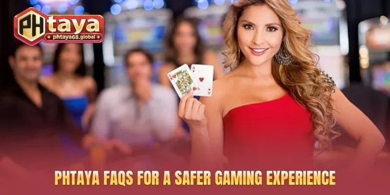 PHTAYA FAQs for a safer gaming experience