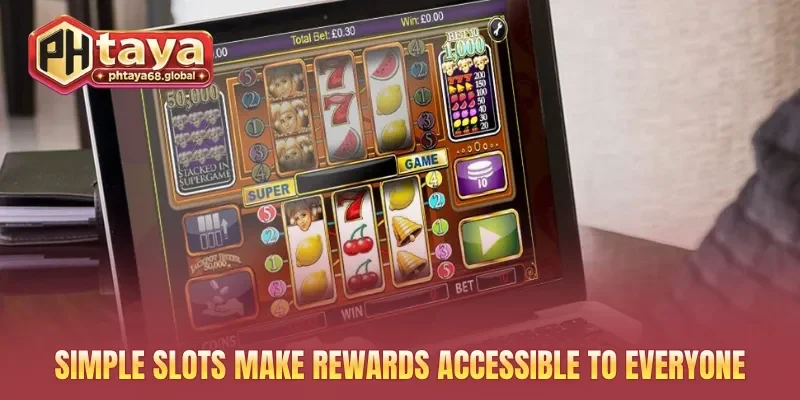 Simple slots make rewards accessible to everyone