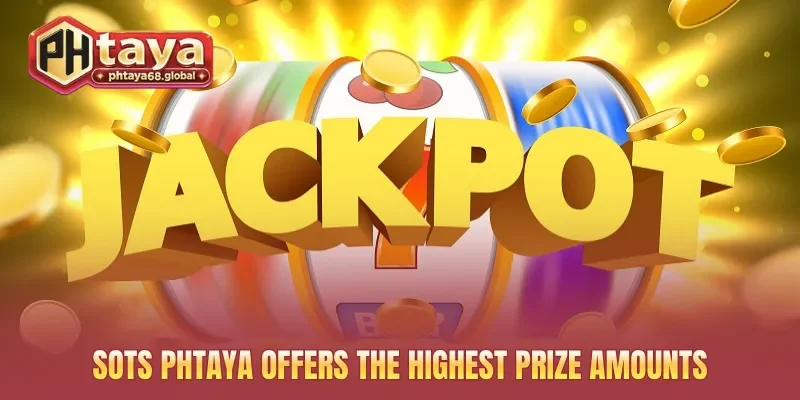 Sots PHTAYA offers the highest prize amounts