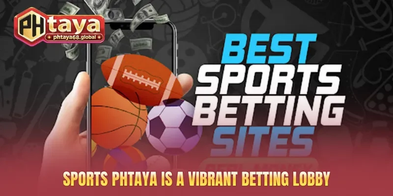 Sports PHTAYA is a vibrant betting lobby