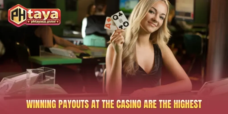 Winning payouts at the casino are the highest